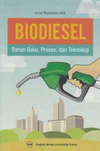 Biodiesel : Bahan Baku, Proses, dan Teknologi