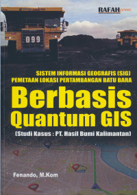 Sistem Informasi Geografis (SIG) Pemetaan Lokasi Pertambangan Batu Bara Berbasis Quantum GIS : (Studi Kasus: PT. Hasil Bumi Kalimantan)