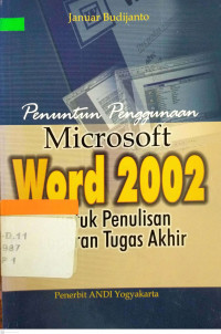 Penuntun penggunaan microsoft word 2002 : untuk penulisan laporan tugas akhir