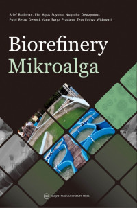 Biorefinery Mikroalga : Dari Mikroalga Menjadi Energi, Material, Komponen Aktif, Pangan, Dan Pakan