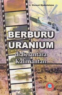 Berburu Uranium di Belantara Kalimantan