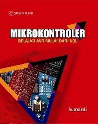 Mikrokontroler: Belajar AVR Mulai dari Nol