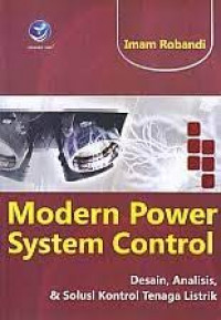 Modern power system control : desain, analisis, dan solusi kontrol tenaga listrik