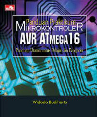 Panduan Praktikum Mikrokontroler AVR Atmega 16: Panduan Utama untuk Pelajar dan Penghobi