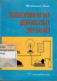 Teknik membuat dan memanfaatkan unit gas bio