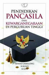 Pendidikan Pancasila dan Kewarganegaraan di Perguruan Tinggi: Dilengkapi bahan ajar, silabus, rencana pelaksanaan pembelajaran (RPP), dan kontrak kuliah
