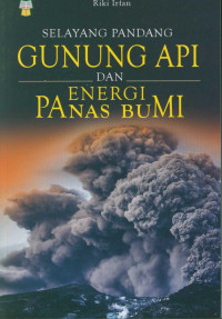 Selayang Pandang Gunung Api dan Energi Panas Bumi