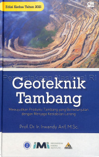 Geoteknik tambang : mewujudkan prioduksi tambang yang berkelanjutan dengan menjaga kestabilan lereng