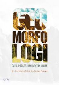 Geomorfologi Gaya, Proses, dan Bentuk Lahan