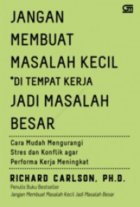 Jangan Membuat Masalah Kecil di Tempat Kerja Jadi Masalah Besar