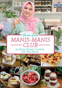 Manis - Manis Club : 65 Resep Desert, Cookies, Dan Kue Manis
