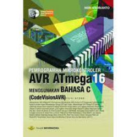 Pemrograman Mikrokontroler AVR ATmega 16: Menggunakan Bahasa C (CodeVisionAVR)