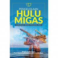 Pengelolaan Hulu Migas Di Sejumlah Negara Penghasil Migas