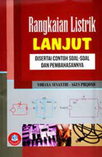Rangkaian listrik lanjut : disertai contoh soal-soal dan pembahasannya