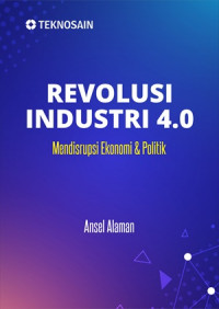 Revolusi Industri 4.0 : Mendisrupsi Ekonomi Dan politik