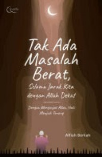 Image of Tak Ada Masalah Berat, Selama Jarak Kita Dengan Allah Dekat