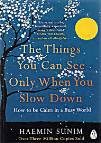 The Things You Can See Only When You Slow Down: How to be Calm in a Busy World
