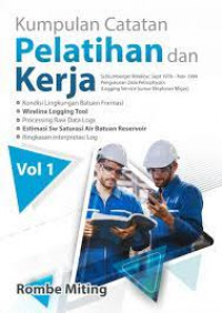 Kumpulan Catatan Pelatihan dan Kerja : Schlumberger Wireline : Sept 1970- Nov 1994 Pengukuran Data Petrophysics (Logging Service Sumur Eksplorasi Migas) Volume I